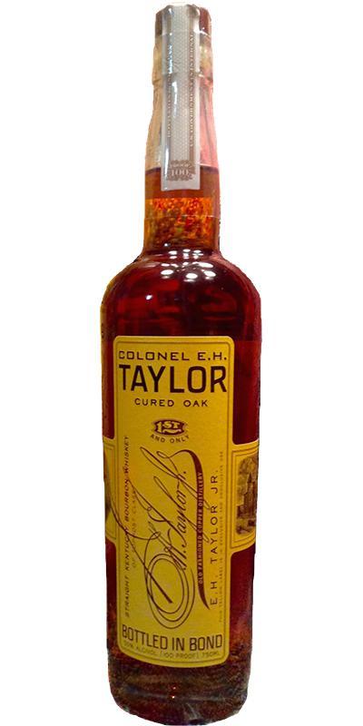 Colonel E.H. Taylor Cured Oak Bottled in Bond